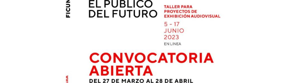 Seminario El Público del Futuro FICUNAM nuevamente abre sus puertas