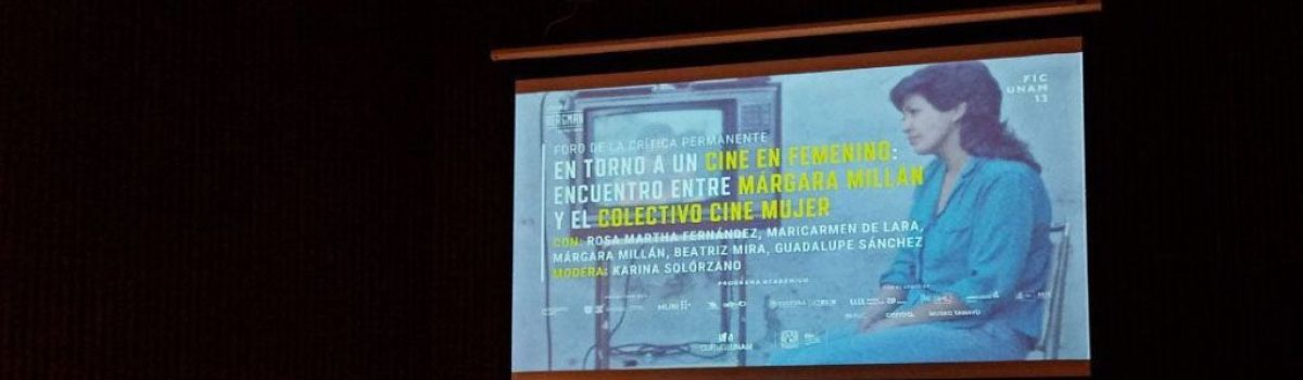 En torno a un cine femenino: encuentro entre Márgara Millán y El Colectivo Cine Mujer