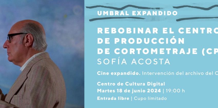 Rebobinar el Centro de Producción de Cortometraje (CPC): Sofía Acosta